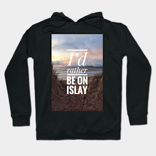 I’d rather be on Islay T-shirt design Hoodie